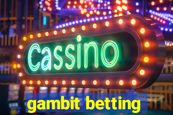 gambit betting