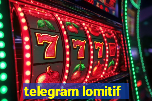 telegram lomitif