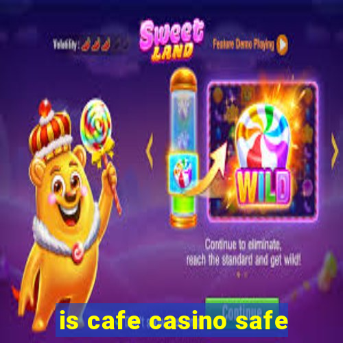 is cafe casino safe