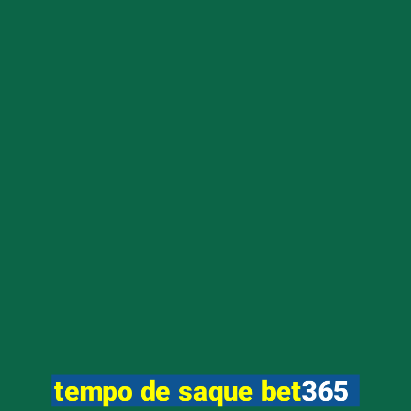 tempo de saque bet365