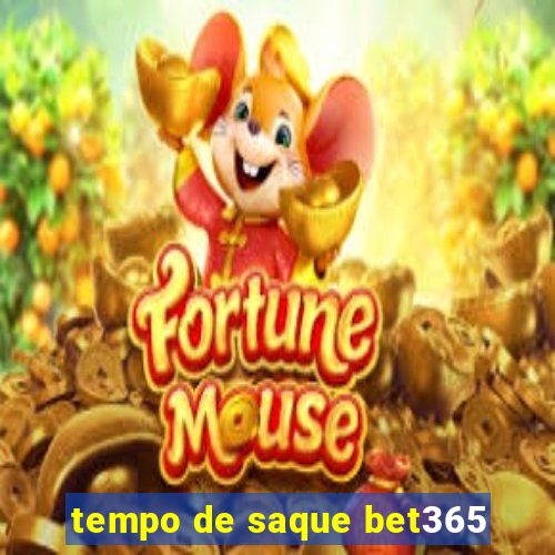 tempo de saque bet365