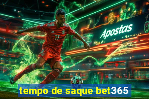 tempo de saque bet365