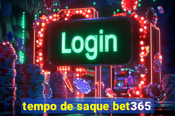 tempo de saque bet365