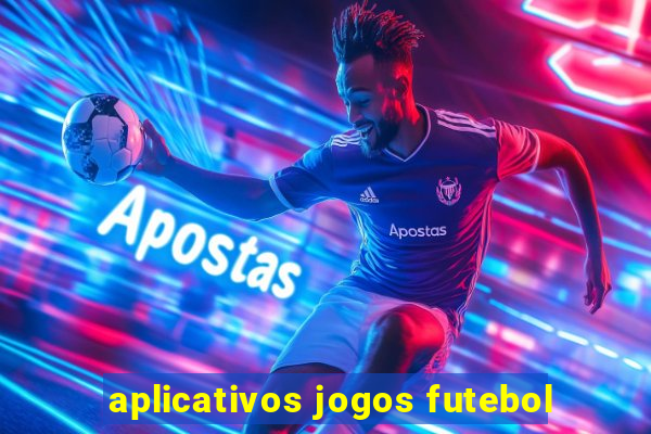 aplicativos jogos futebol