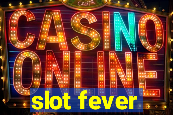 slot fever