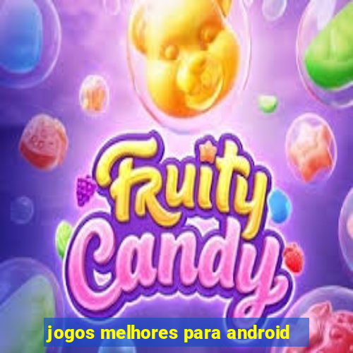 jogos melhores para android