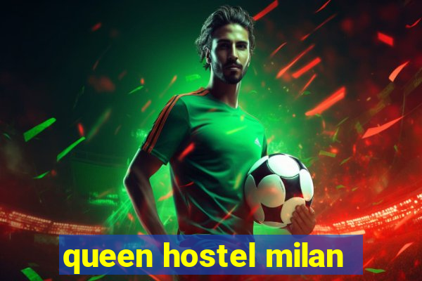 queen hostel milan