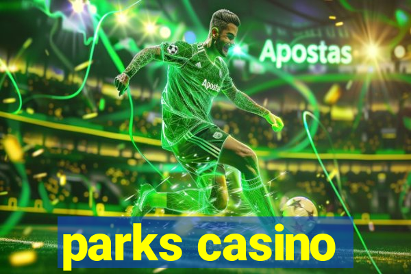 parks casino