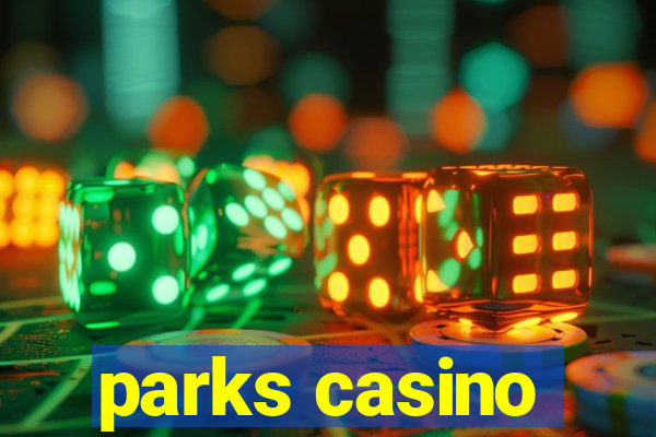 parks casino