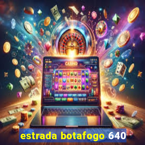 estrada botafogo 640