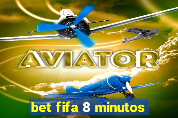 bet fifa 8 minutos