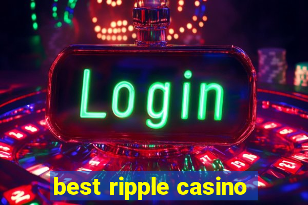 best ripple casino