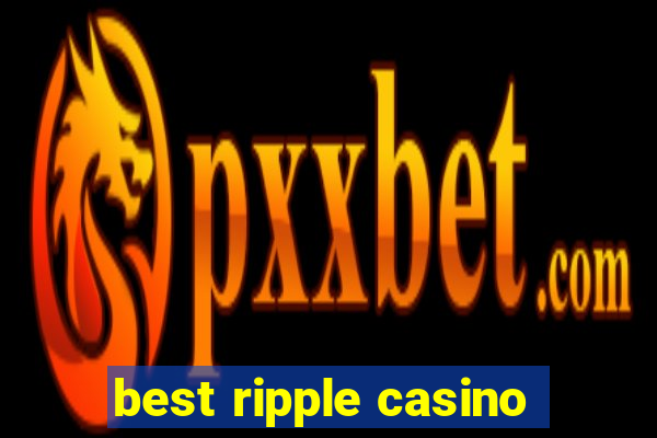 best ripple casino