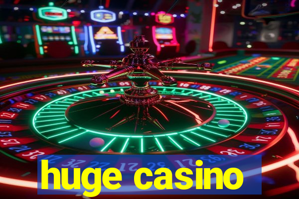 huge casino