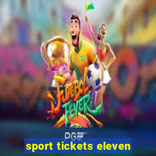 sport tickets eleven