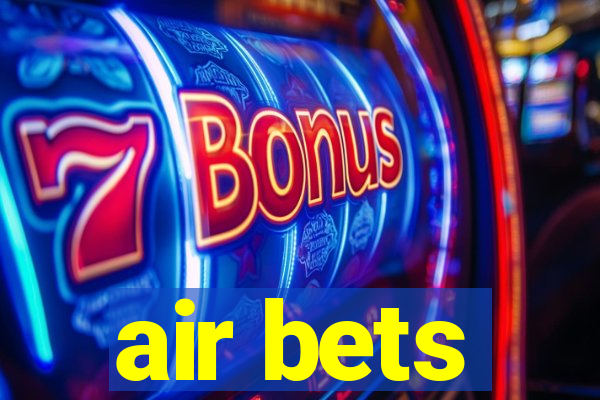 air bets