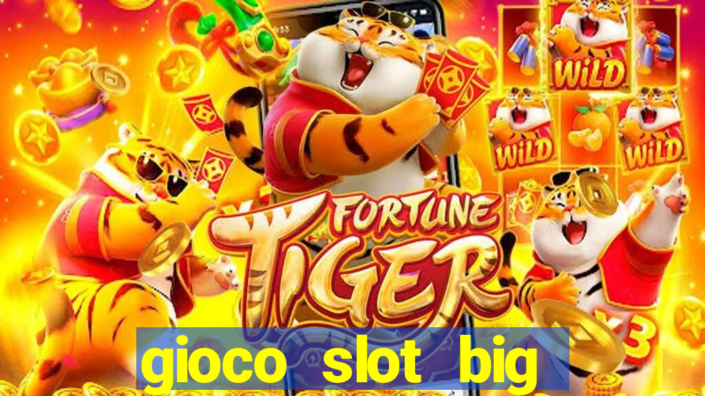 gioco slot big easy gratis