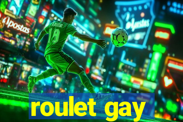 roulet gay