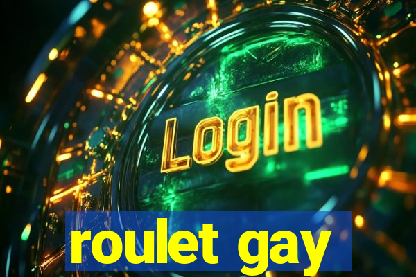 roulet gay