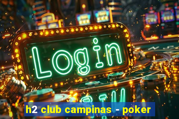 h2 club campinas - poker