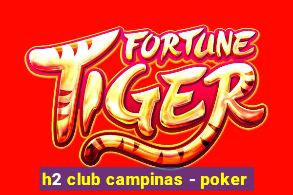 h2 club campinas - poker