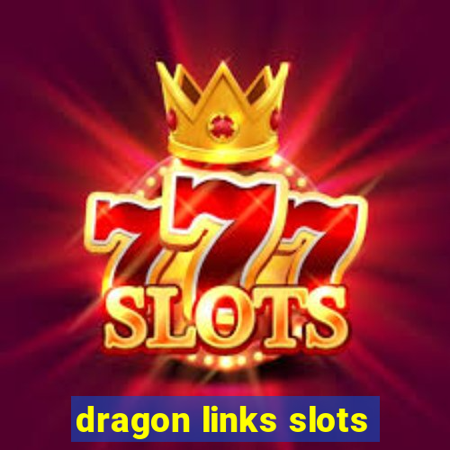 dragon links slots