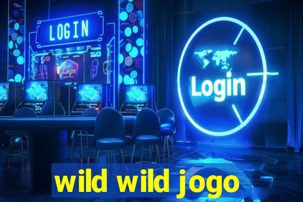 wild wild jogo