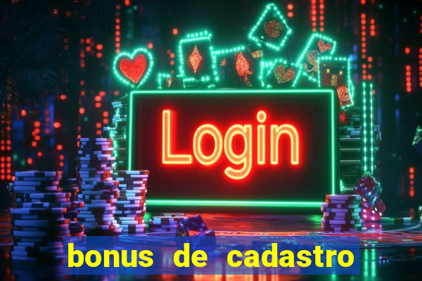 bonus de cadastro sem deposito