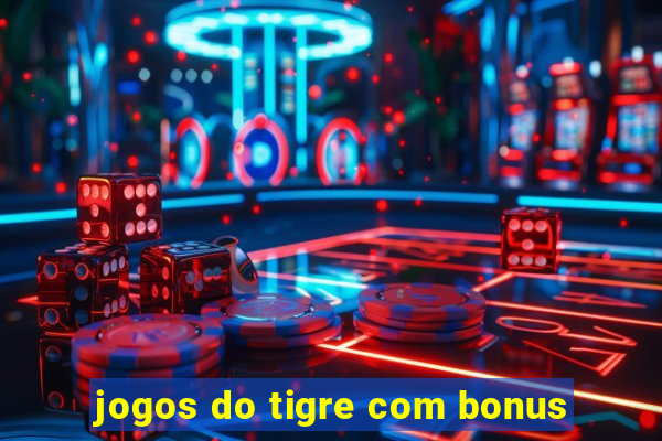 jogos do tigre com bonus