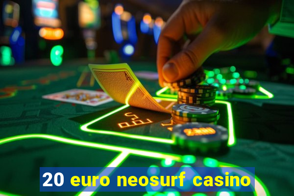 20 euro neosurf casino