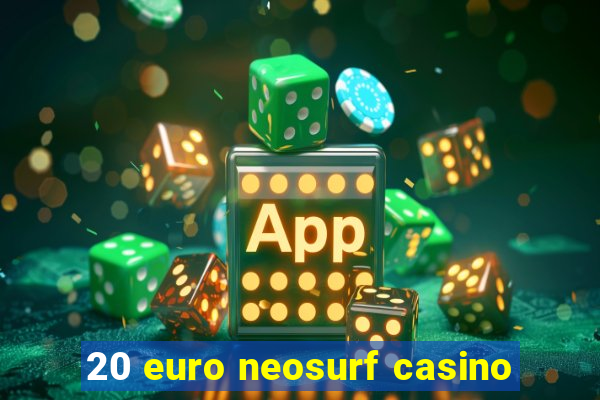 20 euro neosurf casino