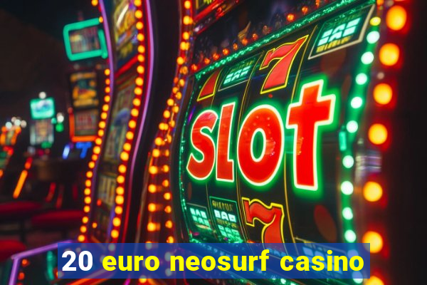 20 euro neosurf casino