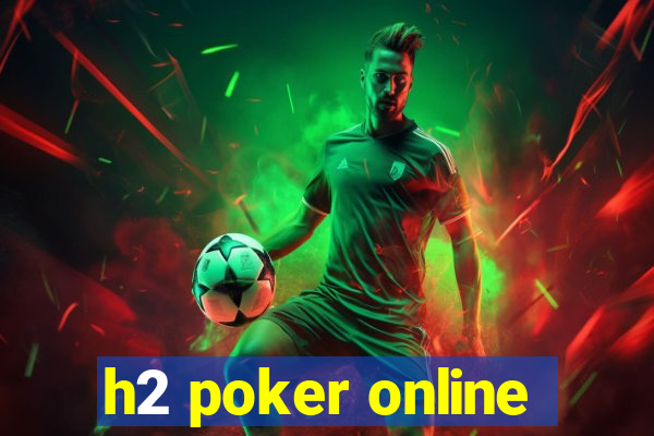 h2 poker online