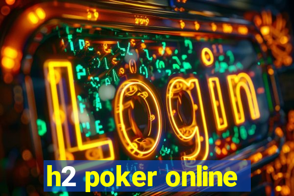 h2 poker online