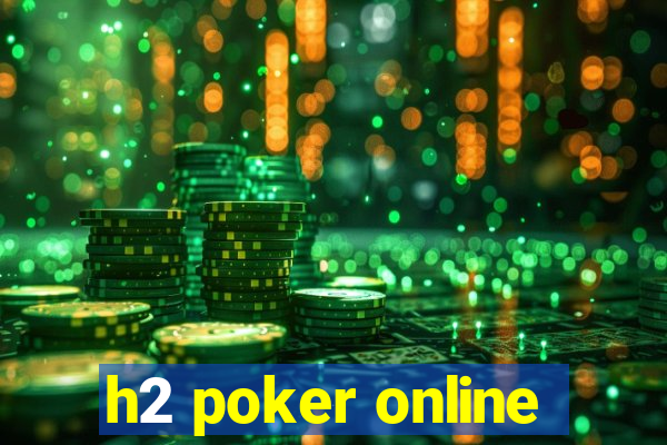 h2 poker online