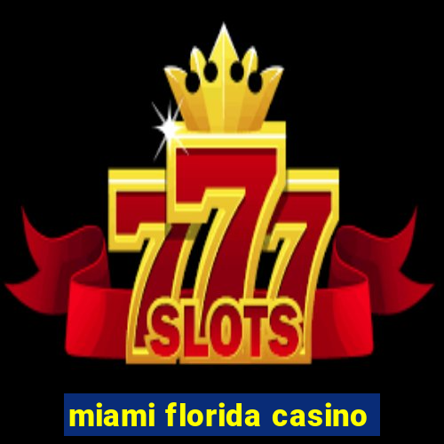 miami florida casino