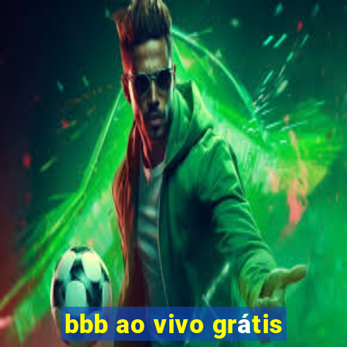 bbb ao vivo grátis