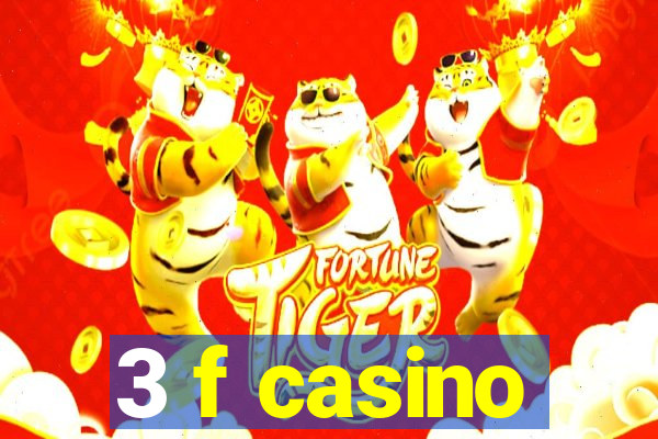 3 f casino