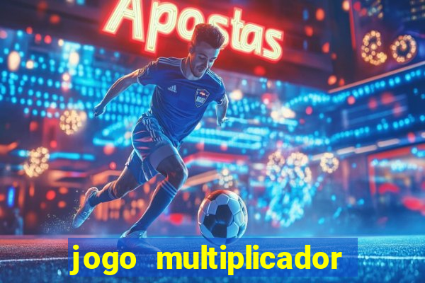 jogo multiplicador de dinheiro