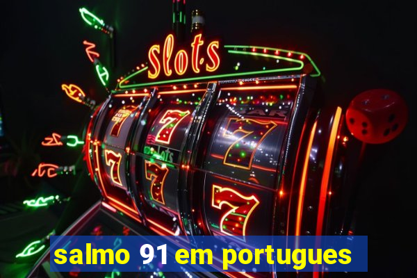 salmo 91 em portugues