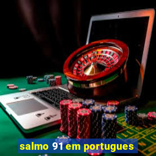 salmo 91 em portugues