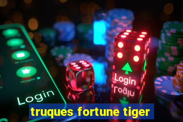 truques fortune tiger