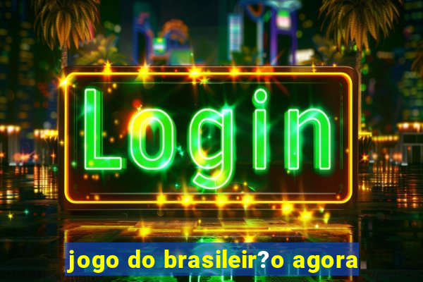 jogo do brasileir?o agora