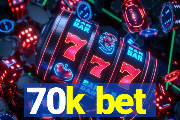 70k bet