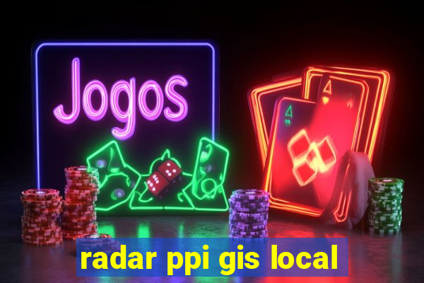 radar ppi gis local