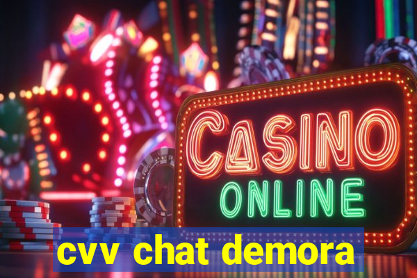 cvv chat demora