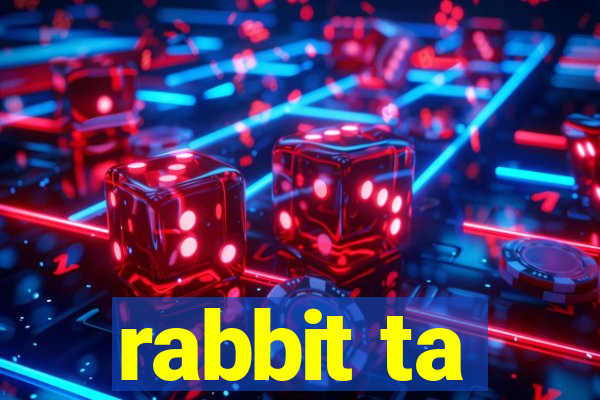 rabbit ta