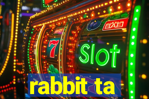 rabbit ta