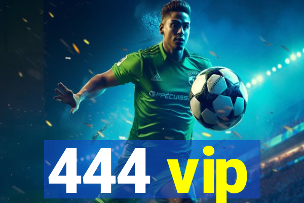 444 vip