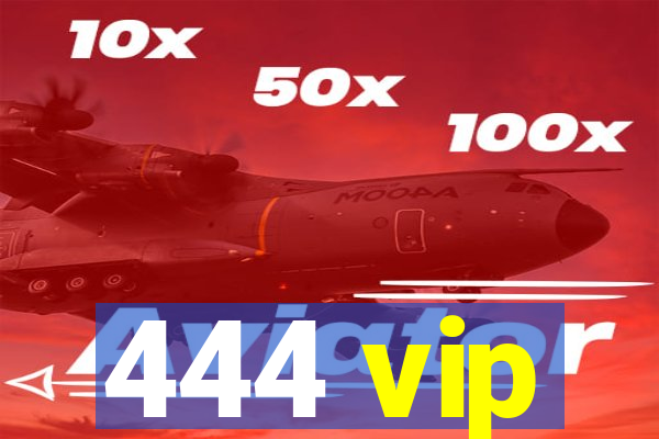 444 vip